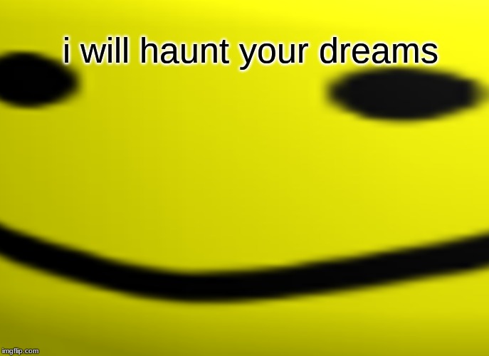 the thing of nightmares | i will haunt your dreams | image tagged in tuxedo winnie the pooh | made w/ Imgflip meme maker
