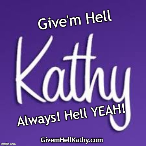 Give'm Hell Kathy | Give'm Hell; Always! Hell YEAH! GivemHellKathy.com | image tagged in oklahoma,supreme court,court,corruption,courage | made w/ Imgflip meme maker