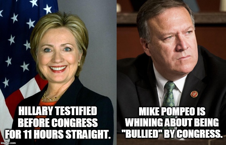 Yes, it's another RIGHT WING SNOWFLAKE! | MIKE POMPEO IS WHINING ABOUT BEING "BULLIED" BY CONGRESS. HILLARY TESTIFIED BEFORE CONGRESS FOR 11 HOURS STRAIGHT. | image tagged in memes,hillary clinton,mike pompeo,congress,snowflake | made w/ Imgflip meme maker