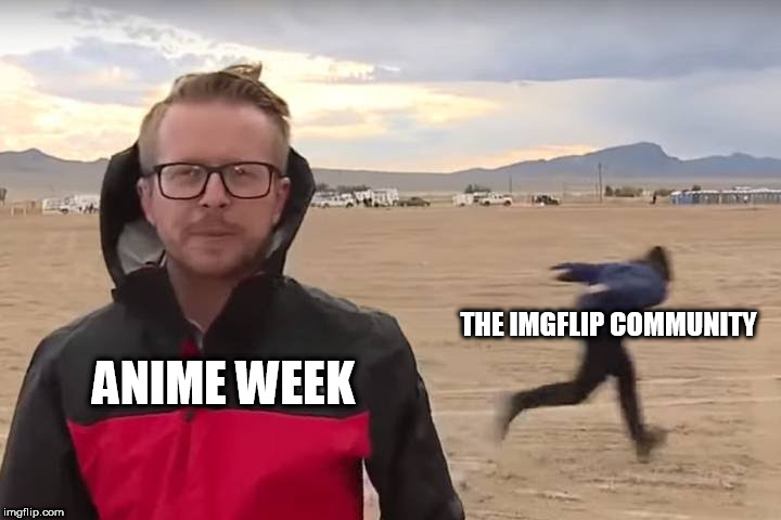 Anime Week 9-30 to 10-5 brought to us by 1forpeace | THE IMGFLIP COMMUNITY; ANIME WEEK | image tagged in area 51 naruto runner,anime week,naruto | made w/ Imgflip meme maker