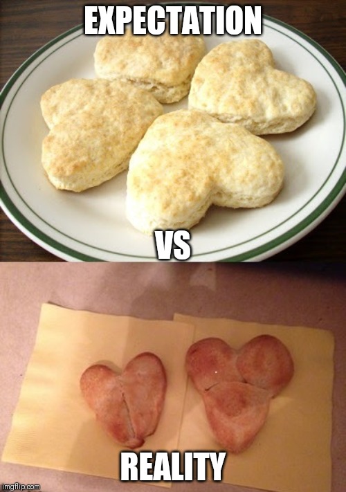 Pinterest Heart Biscuits | EXPECTATION; VS; REALITY | image tagged in pinterest heart biscuits | made w/ Imgflip meme maker