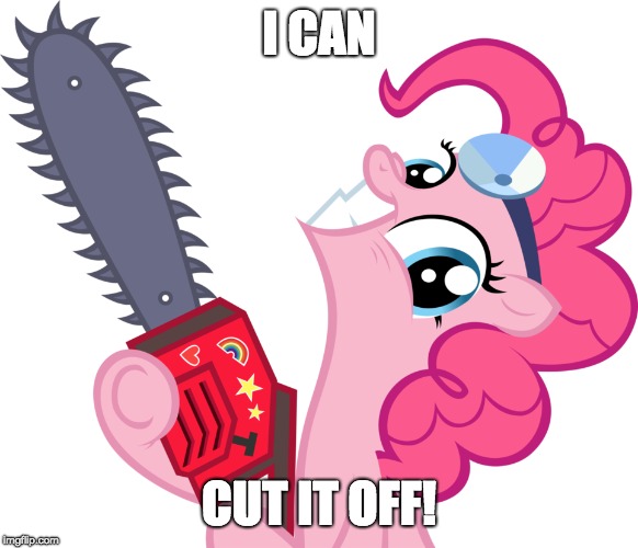 I CAN CUT IT OFF! | made w/ Imgflip meme maker