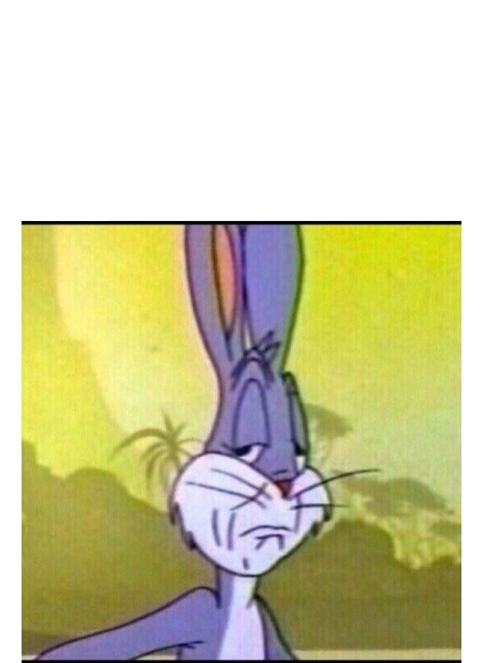 Disappointed Bugs Bunny Blank Template Imgflip