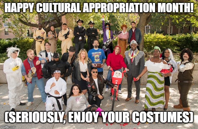 It's October again! | HAPPY CULTURAL APPROPRIATION MONTH! (SERIOUSLY, ENJOY YOUR COSTUMES) | image tagged in memes,funny,cultural appropriation,halloween costume,tim scott,80s tribute party | made w/ Imgflip meme maker