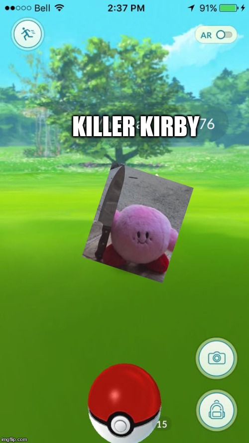 Pokemon go is really pushing it's limits | KILLER KIRBY | image tagged in pokemon go | made w/ Imgflip meme maker