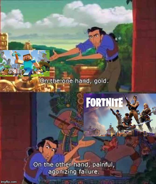 Fortnite In 2019 | image tagged in on the one hand gold,minecraft,fortnite,video games,2019 | made w/ Imgflip meme maker