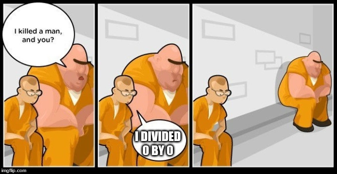 the ultimate crime | I DIVIDED 0 BY 0 | image tagged in prison | made w/ Imgflip meme maker
