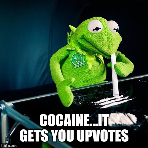 Kermit Cocaine | COCAINE...IT GETS YOU UPVOTES | image tagged in kermit cocaine | made w/ Imgflip meme maker