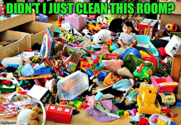 Messy room  | DIDN’T I JUST CLEAN THIS ROOM? | image tagged in messy room | made w/ Imgflip meme maker