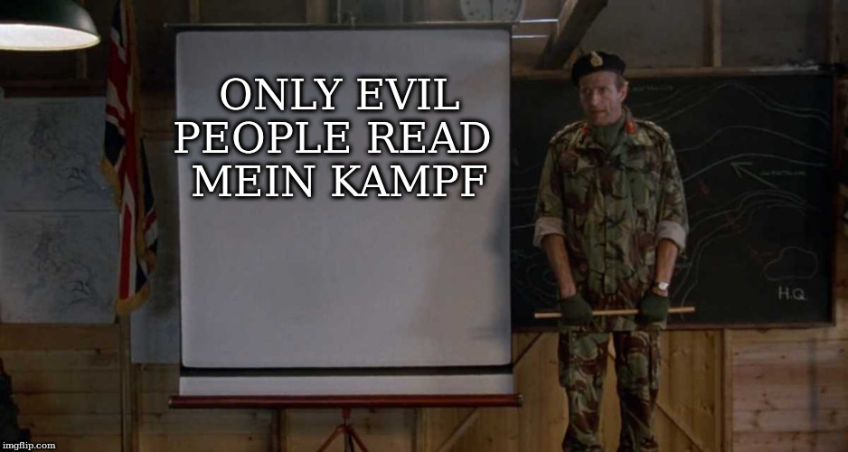 Army Speech | ONLY EVIL PEOPLE READ 
MEIN KAMPF | image tagged in army speech | made w/ Imgflip meme maker