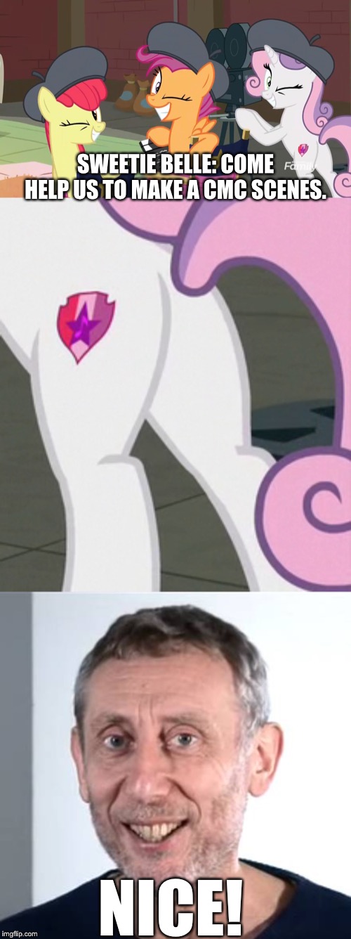 Adult Sweetie Belle is cute and hot! | SWEETIE BELLE: COME HELP US TO MAKE A CMC SCENES. NICE! | image tagged in nice michael rosen,angry applebloom,scootaloo,thicc,butt,nice | made w/ Imgflip meme maker