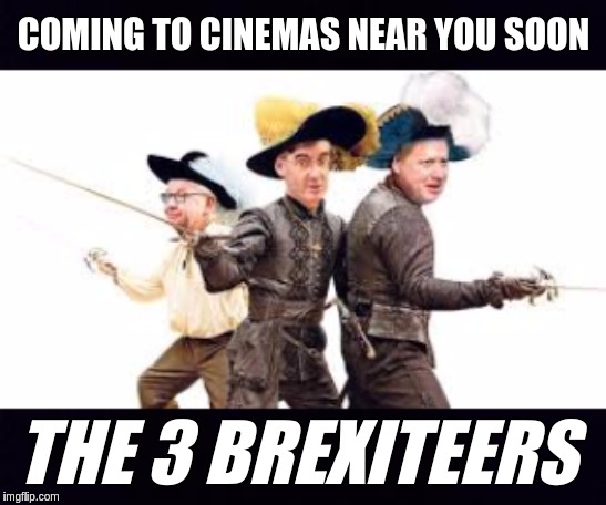 COMING TO CINEMAS NEAR YOU SOON; THE 3 BREXITEERS | image tagged in prime minister,uk,boris johnson,conservatives,the great awakening,labourisdead | made w/ Imgflip meme maker