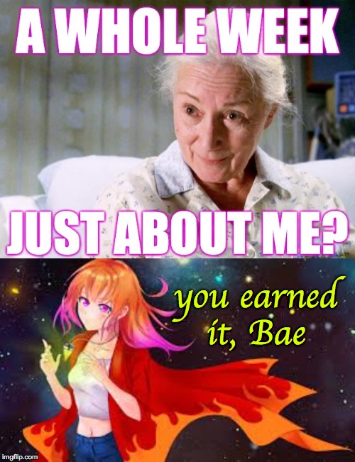 Let her enjoy it, ok?  Anime Week 9/30-10/5, a 1forpeace event. | you earned it, Bae | image tagged in memes,anime,anime week,aunt may,1forpeace | made w/ Imgflip meme maker