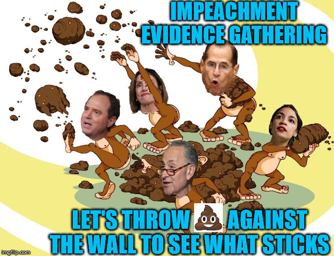 Can't Get Anything To Stick | IMPEACHMENT EVIDENCE GATHERING; LET'S THROW         AGAINST THE WALL TO SEE WHAT STICKS | image tagged in memes,trump impeachment,nancy pelosi,adam schiff,aoc,chuck schumer | made w/ Imgflip meme maker