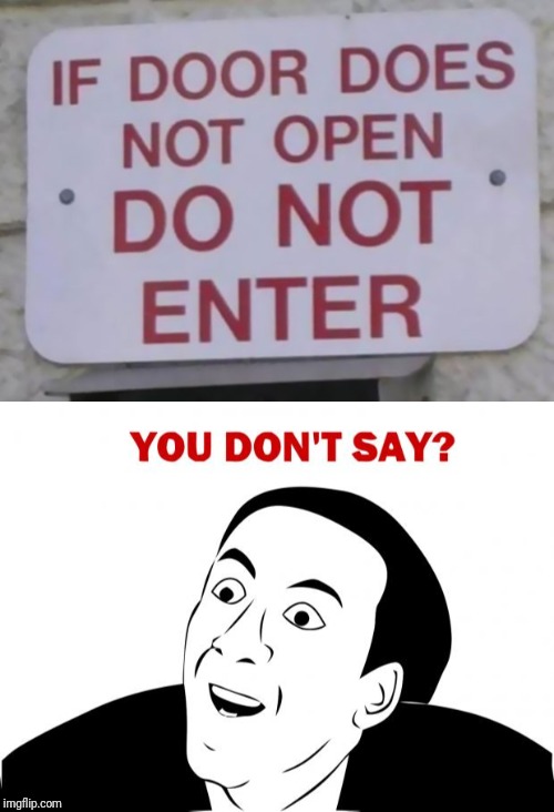 image tagged in memes,you don't say | made w/ Imgflip meme maker