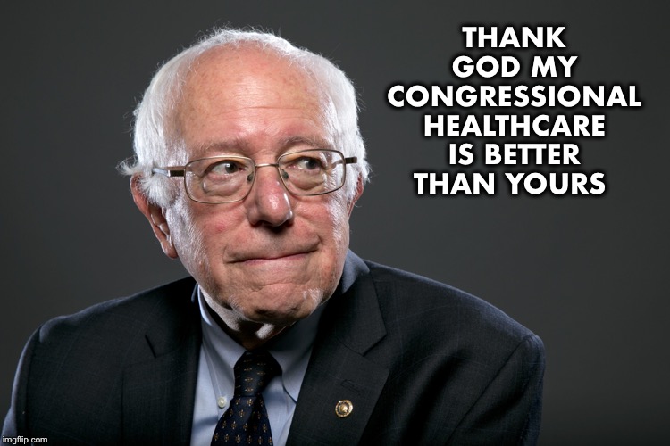 Heart surgery leads to deep thoughts... | THANK GOD MY CONGRESSIONAL HEALTHCARE IS BETTER THAN YOURS | image tagged in bernie sanders,obamacare,healthcare,congress | made w/ Imgflip meme maker