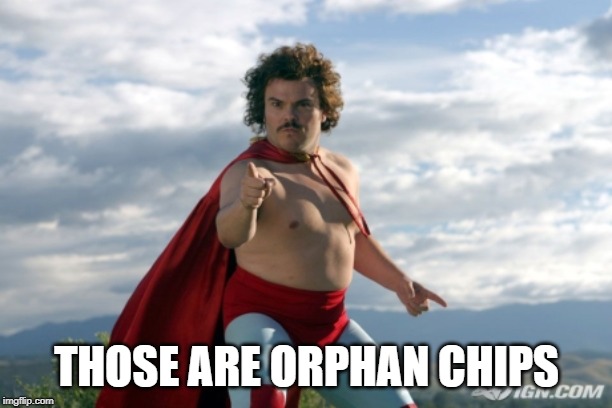 Nacho Libre | THOSE ARE ORPHAN CHIPS | image tagged in nacho libre | made w/ Imgflip meme maker