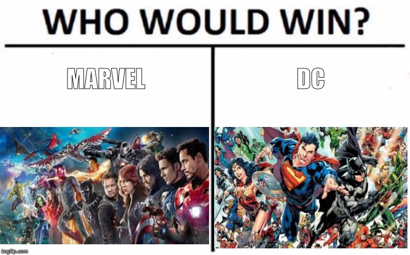 Who Would Win? | MARVEL; DC | image tagged in memes,who would win | made w/ Imgflip meme maker
