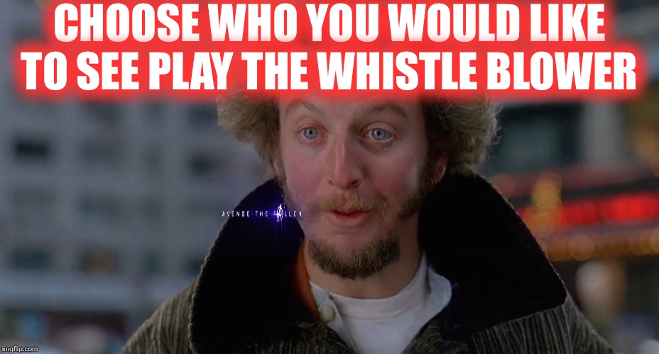 You make the call | CHOOSE WHO YOU WOULD LIKE TO SEE PLAY THE WHISTLE BLOWER | image tagged in marve,and the winner is | made w/ Imgflip meme maker