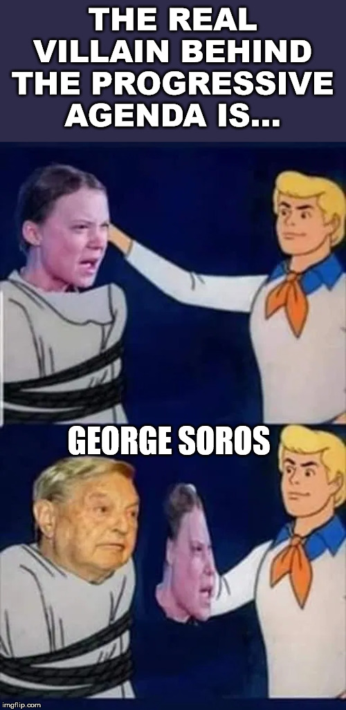 George has been funding destructive causes for many years. | THE REAL VILLAIN BEHIND THE PROGRESSIVE AGENDA IS... GEORGE SOROS | image tagged in george soros,evil | made w/ Imgflip meme maker