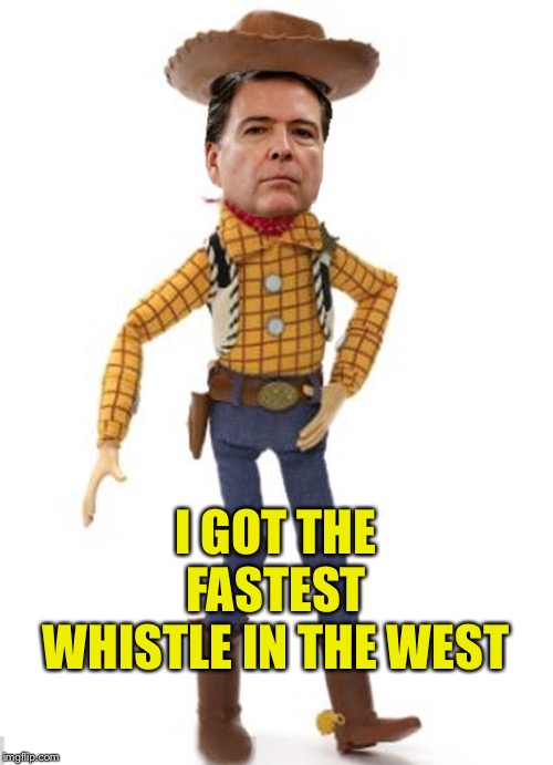 I GOT THE FASTEST WHISTLE IN THE WEST | image tagged in james woody comey | made w/ Imgflip meme maker