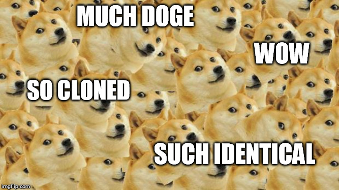Multi Doge Meme | MUCH DOGE SO CLONED SUCH IDENTICAL WOW | image tagged in memes,multi doge | made w/ Imgflip meme maker