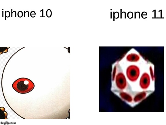 memes only gamers understand | iphone 11; iphone 10 | image tagged in blank white template | made w/ Imgflip meme maker