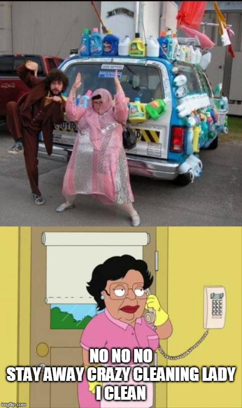 RECYCLE | NO NO NO
STAY AWAY CRAZY CLEANING LADY
I CLEAN | image tagged in memes,consuela | made w/ Imgflip meme maker