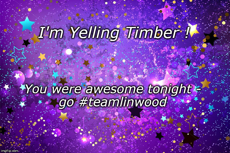 Hustle Timber | I'm Yelling Timber ! You were awesome tonight -
go #teamlinwood | image tagged in hustle,purple,awesome | made w/ Imgflip meme maker