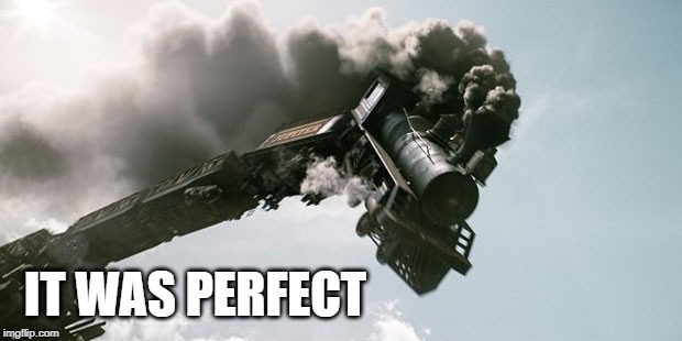 The Trump Train | IT WAS PERFECT | image tagged in trump,trump train,it was perfect,treason,traitor | made w/ Imgflip meme maker