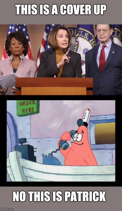 THIS IS A COVER UP; NO THIS IS PATRICK | image tagged in no this is patrick,pelosi explains | made w/ Imgflip meme maker