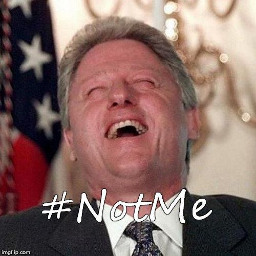Phew! Talk about relief! | #NotMe | image tagged in bill clinton,phew,relief,dodged another one,mr teflon,douglie | made w/ Imgflip meme maker