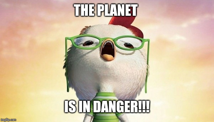 THE PLANET IS IN DANGER!!! | made w/ Imgflip meme maker