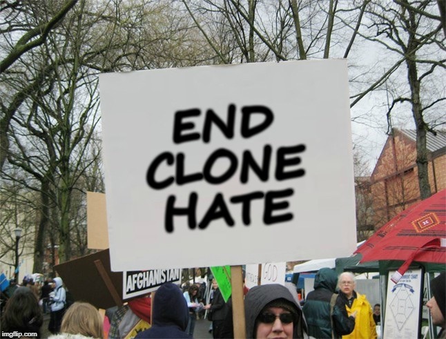 Blank protest sign | END CLONE HATE | image tagged in blank protest sign | made w/ Imgflip meme maker