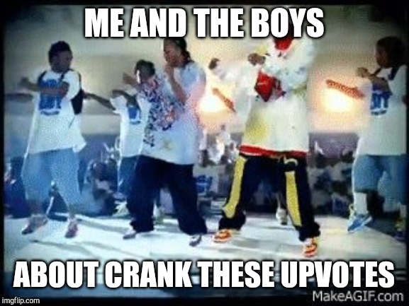 soulja boy | ME AND THE BOYS; ABOUT CRANK THESE UPVOTES | image tagged in soulja boy | made w/ Imgflip meme maker