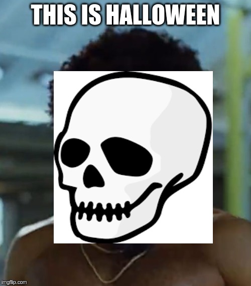 IT's october | THIS IS HALLOWEEN | image tagged in spooktober,this is america | made w/ Imgflip meme maker