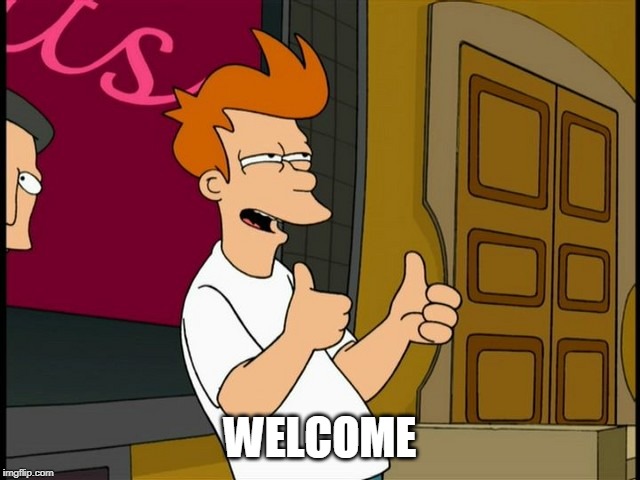 THUMBS UP FRY | WELCOME | image tagged in thumbs up fry | made w/ Imgflip meme maker