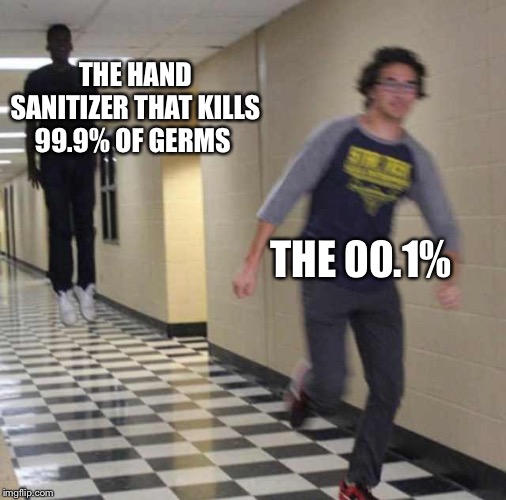 floating boy chasing running boy | THE HAND SANITIZER THAT KILLS 99.9% OF GERMS; THE 00.1% | image tagged in floating boy chasing running boy | made w/ Imgflip meme maker