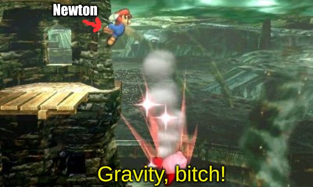 When you mess with Isaac Newton: | Newton; Gravity, bitch! | image tagged in memes,science | made w/ Imgflip meme maker