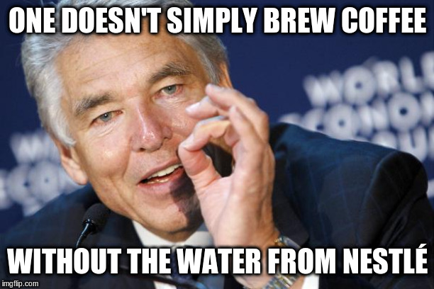 https://derhonigmannsagt.files.wordpress.com/2014/01/nestle-chef | ONE DOESN'T SIMPLY BREW COFFEE WITHOUT THE WATER FROM NESTLÉ | image tagged in https//derhonigmannsagtfileswordpresscom/2014/01/nestle-chef | made w/ Imgflip meme maker