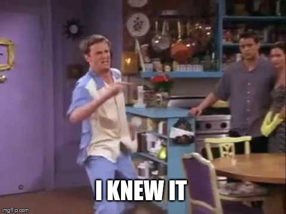 I knew it! | I KNEW IT | image tagged in i knew it | made w/ Imgflip meme maker