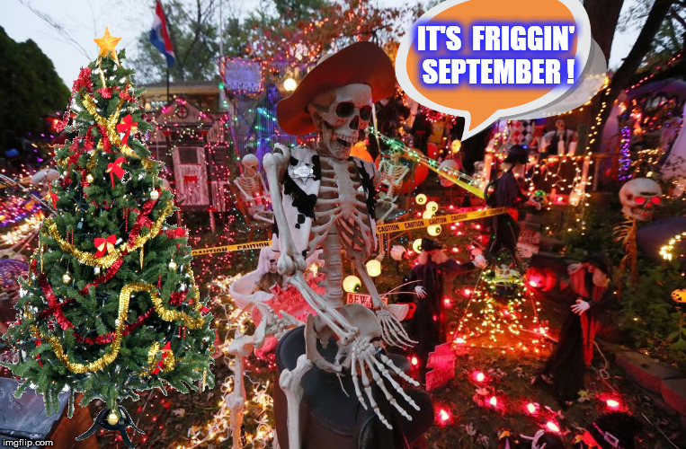 IT'S  FRIGGIN'  SEPTEMBER ! | made w/ Imgflip meme maker