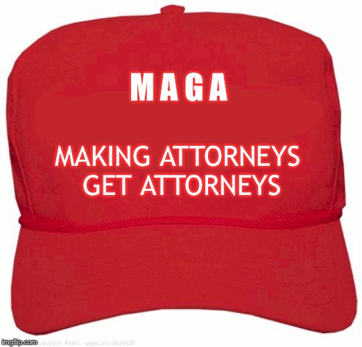 Red Hat | M A G A MAKING ATTORNEYS 
GET ATTORNEYS | image tagged in red hat | made w/ Imgflip meme maker