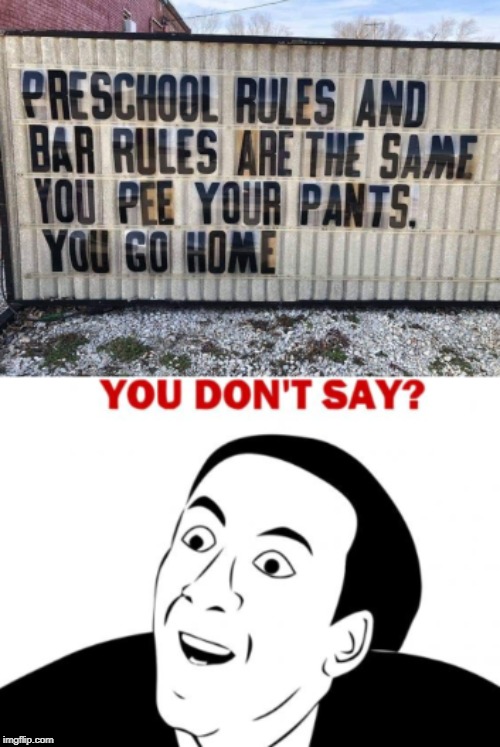 Not Cool Unless You Pee Your Pants | image tagged in memes,you don't say - nicholas cage | made w/ Imgflip meme maker