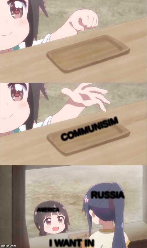Yuu buys a cookie | COMMUNISIM; RUSSIA; AMERICA; I WANT IN | image tagged in yuu buys a cookie | made w/ Imgflip meme maker