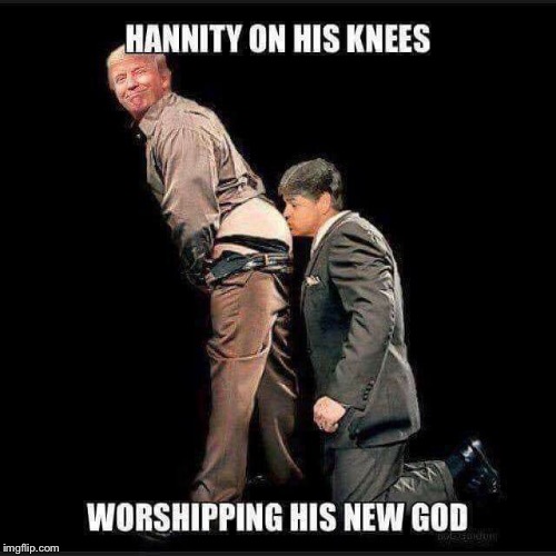 Hannity giving nightly pleasure to Trump | image tagged in hannity giving nightly pleasure to trump | made w/ Imgflip meme maker