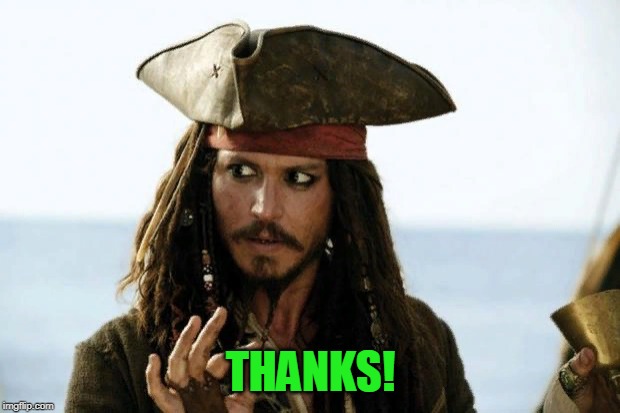 Jack Sparrow Pirate | THANKS! | image tagged in jack sparrow pirate | made w/ Imgflip meme maker