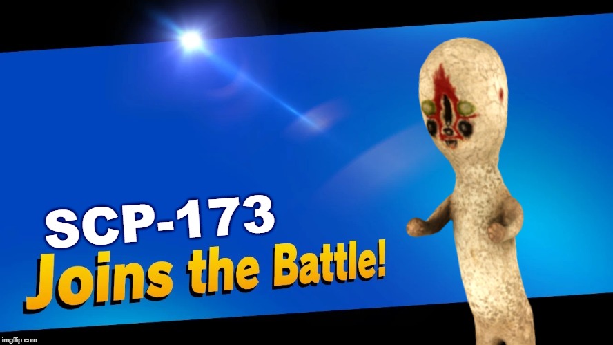 This is just a joke, this would never happen.. I think. | SCP-173 | image tagged in joins the battle,scp,super smash bros | made w/ Imgflip meme maker