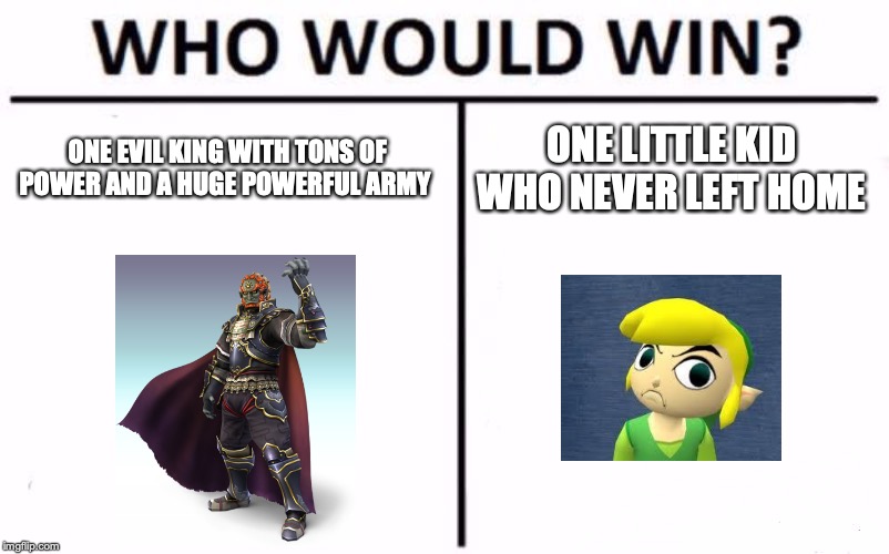 Sometimes games make no sense | ONE EVIL KING WITH TONS OF POWER AND A HUGE POWERFUL ARMY; ONE LITTLE KID WHO NEVER LEFT HOME | image tagged in memes,who would win | made w/ Imgflip meme maker