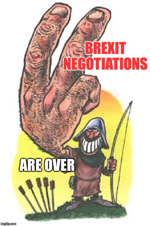 No deal | BREXIT NEGOTIATIONS; ARE OVER | image tagged in brexit | made w/ Imgflip meme maker